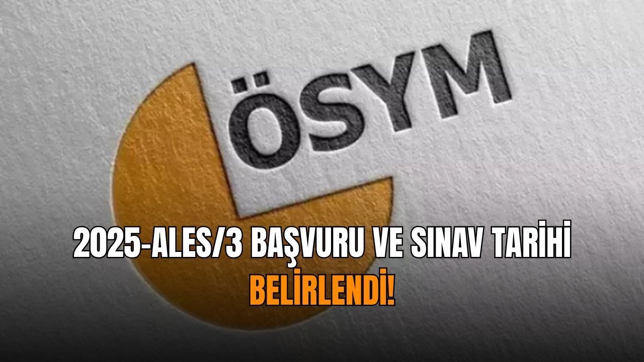 2025-ALES/3 Başvuru ve sınav tarihi belirlendi!