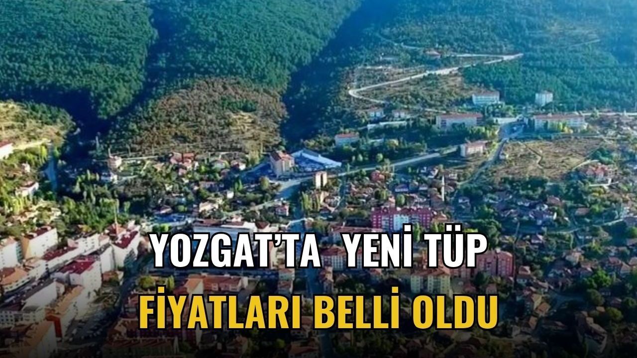 Yozgat’ta yeni tüp fiyatları belli oldu!