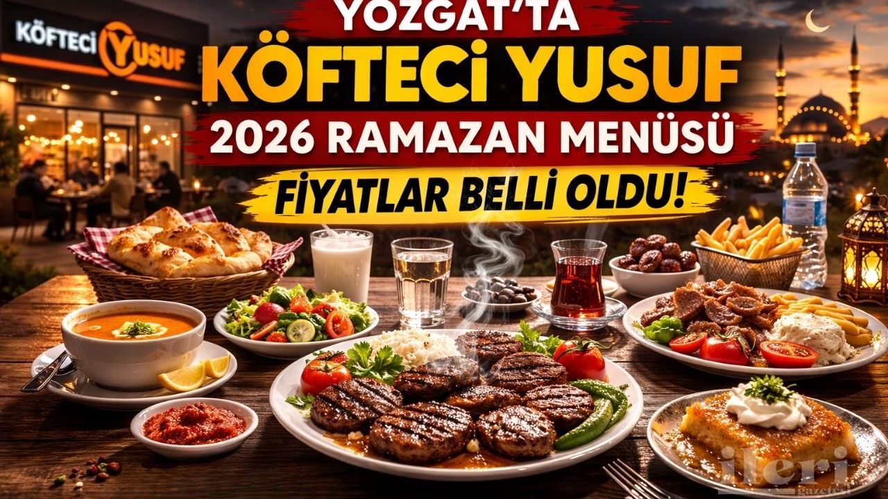 Yozgat’ta Köfteci Yusuf 2026 ramazan menüsü açıklandı