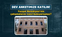 Dev anket başladı: Yozgat Belediyesi'nin çalışmalarını nasıl buluyorsunuz?