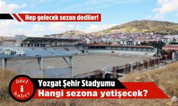 Hep gelecek sezon dediler! Yozgat Şehir Stadyumu hangi sezona yetişecek?