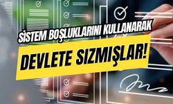 Sistem boşluklarını kullanarak devlete sızmışlar!