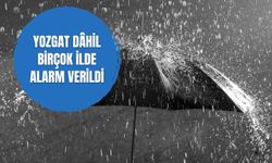 Yozgat dâhil birçok ilde alarm verildi