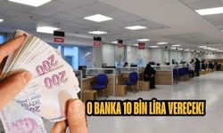 O banka 10 bin lira verecek!