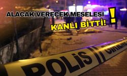 Alacak verecek meselesi kanlı bitti!
