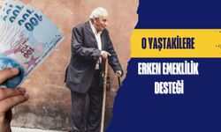 O yaştakilere erken emeklilik desteği!