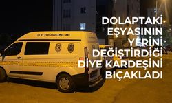 Dolaptaki eşyasının yerini değiştirdiği diye kardeşini bıçakladı