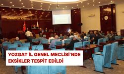 Yozgat İl Genel Meclisi’nde eksikler tespit edildi