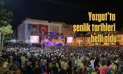 Yozgat’ta şenlik tarihleri belli oldu