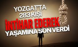 Yozgat’ta 283 kişi intihar ederek yaşamına son verdi