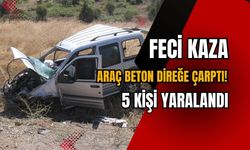 Feci kaza: Araç beton direğe çarptı! 5 kişi yaralandı