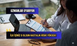 Uzmanlar uyarıyor: İlk işiniz o olsun hastalık riski yüksek!