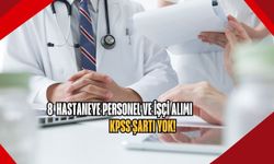 8 Hastaneye personel ve işçi alımı: KPSS şartı yok!