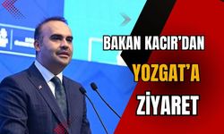 Bakan Kacır'dan Yozgat'a ziyaret!