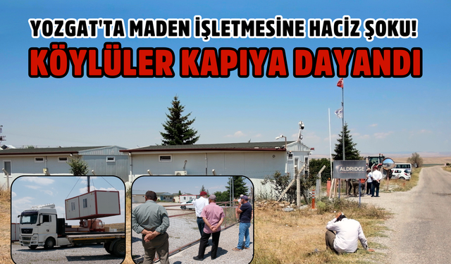 Yozgat'ta maden işletmesine haciz şoku! Köylüler kapıya dayandı