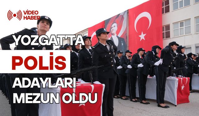 Yozgat'ta polis adayları mezun oldu