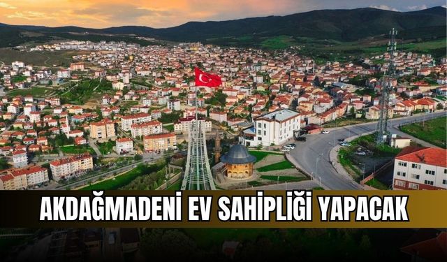Akdağmadeni ev sahipliği yapacak