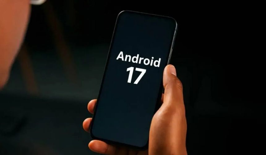 Google’dan yeni nesil hamlesi: Android 17 resmen yayınlandı