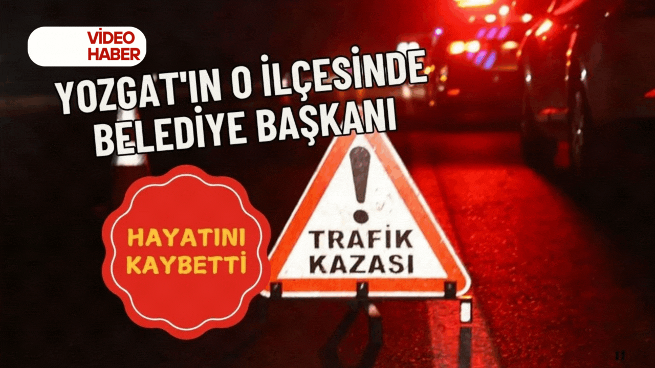 Yozgat'ta ilçe belediye başkanı hayatını kaybetti