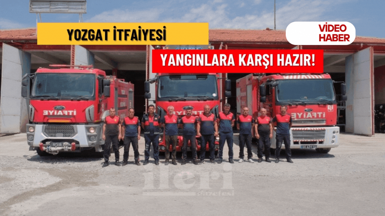 Yozgat itfaiyesi yangınlara karşı hazır!