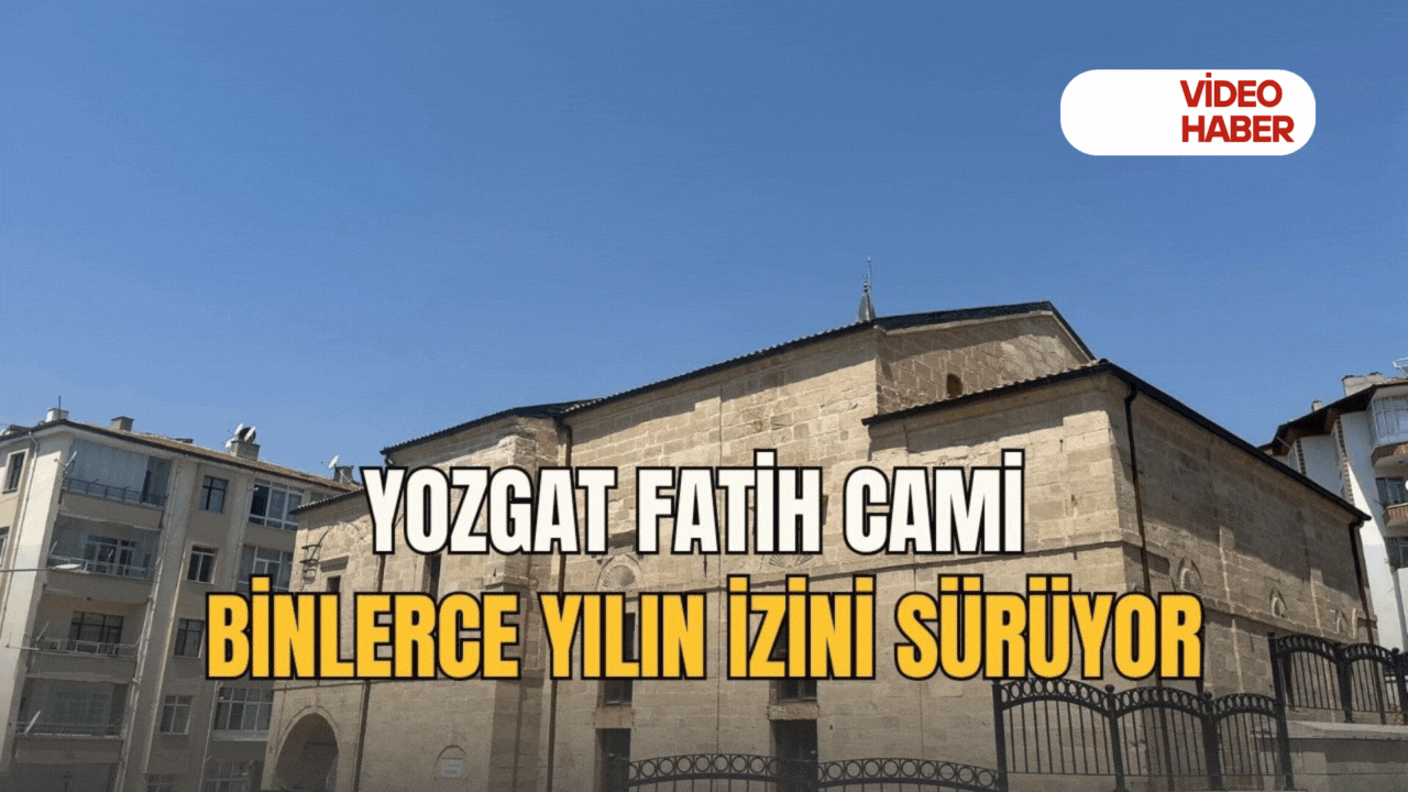 Yozgat Fatih Cami binlerce yılın izini sürüyor