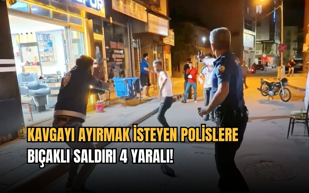Kavgayı ayırmak isteyen polislere bıçaklı saldırı: 4 yaralı!