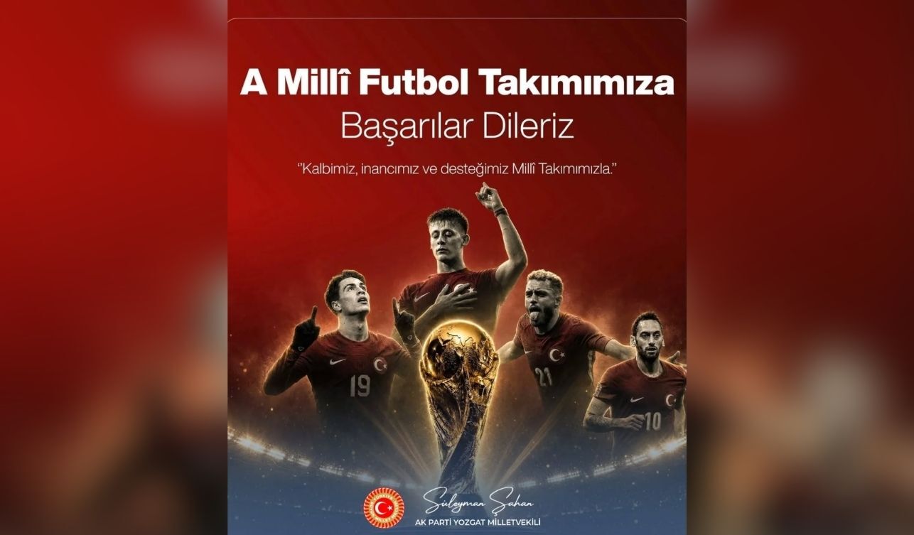 Ak Parti Yozgat Milletvekili Süleyman Şahan’dan A Millî Takım’a Destek Mesajı (1)